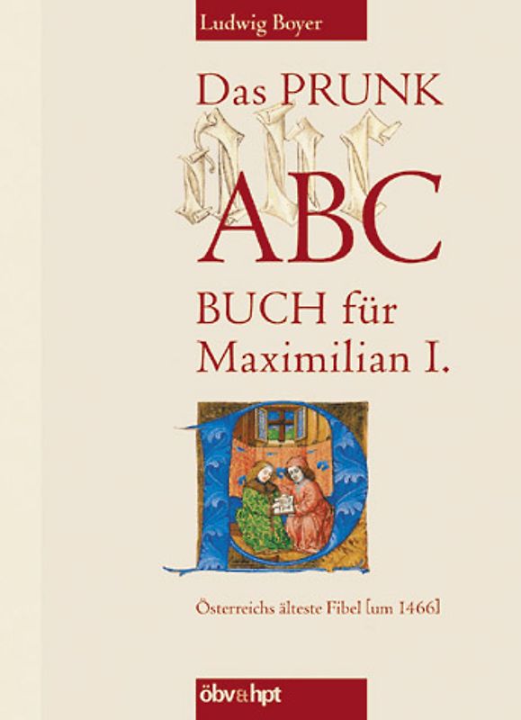 Das Prunk-ABC-Buch für Maximilian I.