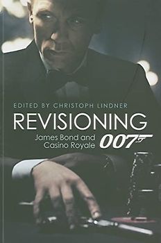 Revisioning 007: James Bond and Casino Royale (Film and Media Studies)