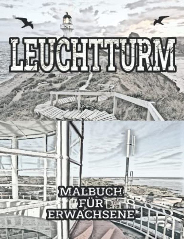 Leuchtturm Malbuch für Erwachsene: Ausmalbuch zur Entspannung und Stressabbau mit Leuchtturm Motiven und Küsten Landschaften aus der ganzen Welt