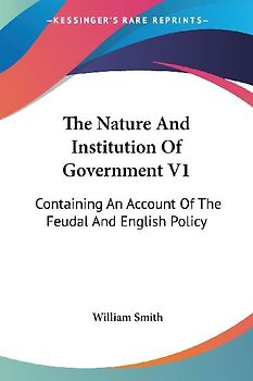 The Nature And Institution Of Government V1