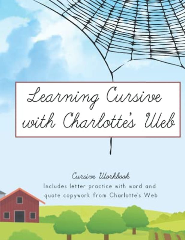 Learning Cursive with Charlotte’s Web: Cursive Handwriting Workbook (Learning with Literature)