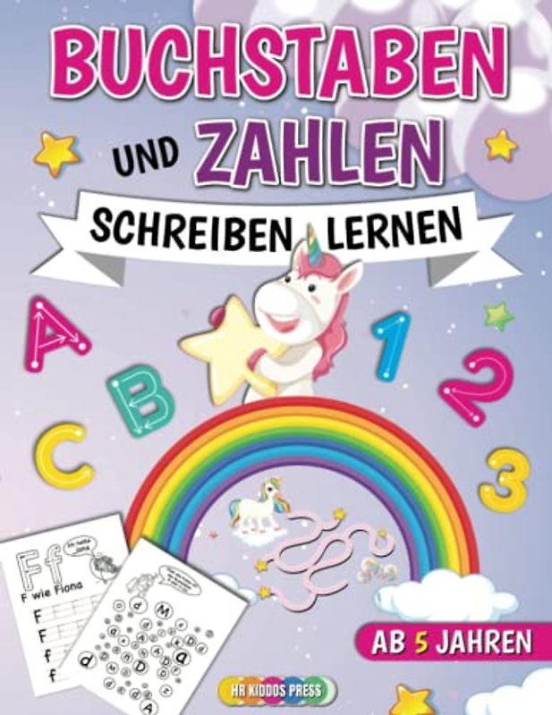 Buchstaben und Zahlen Schreiben Lernen ab 5 Jahren: Vorschule Übungshefte ab 5 Jahre für Mädchen - Erste Zahlen und Buchstaben lernen mit Einhörnern Beschreibung:
