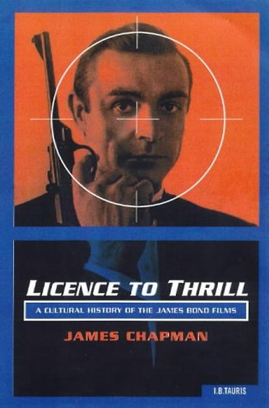 Licence to Thrill: A Cultural History of the James Bond Films (Cinema and Society) - James Chapman