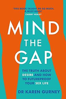 Mind The Gap: The truth about desire and how to futureproof your sex life