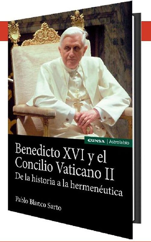 Benedicto XVI y el Concilio Vaticano II : de la historia a la hermenéutica