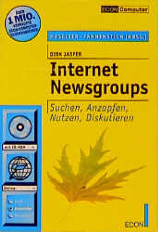 Internet Newsgroups. Suchen, Anzapfen, Nutzen, Diskutieren