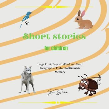 Short stories for children: Large Print, Easy-to-Read and Short Paragraphs - Perfect to Stimulate Memory (Short Stories in Large Print) Paperback – ... and Short Paragraphs - Perfect to Stimu