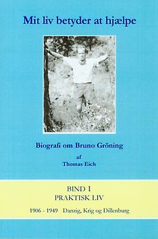 Mein Leben heisst helfen. Biografie über Bruno Gröning