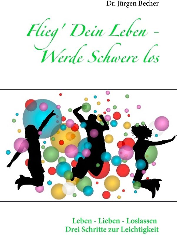 Flieg' Dein Leben - Werde Schwere los
