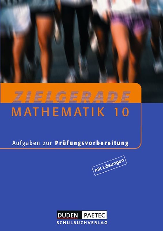 Zielgerade Mathematik - Aufgaben zur Prüfungsvorbereitung - 10. Schujahr