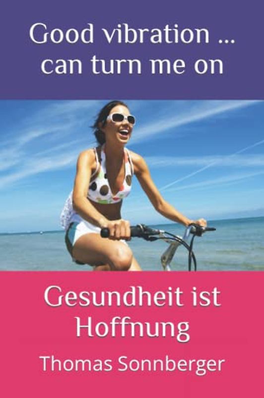Gesundheit ist Hoffnung: Good vibration ... can turn me on