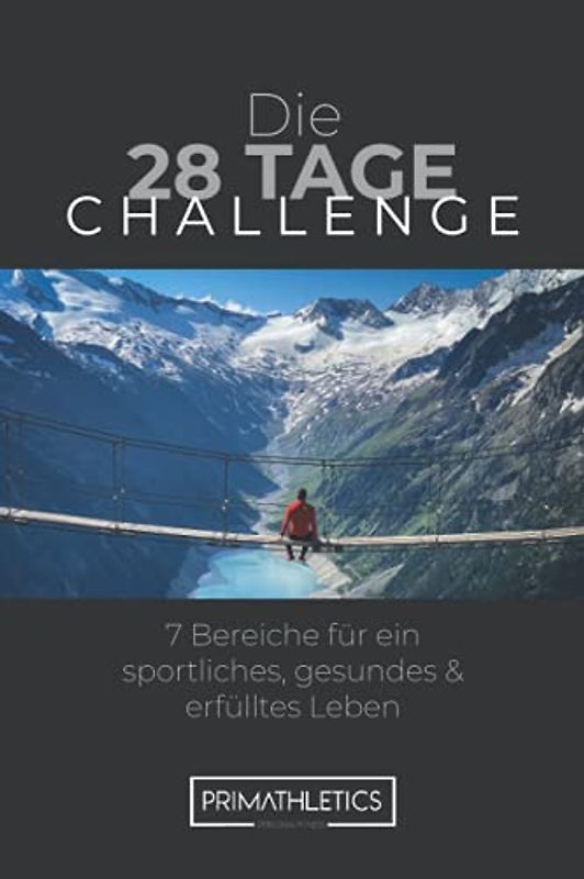 Die 28-Tage-Challenge: 7 Bereiche für ein sportliches, gesundes & erfülltes Leben