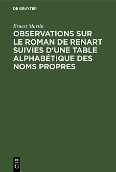 Observations sur le roman de Renart suivies d’une table alphabétique des noms propres