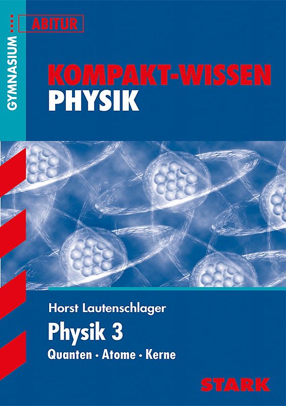 STARK Kompakt-Wissen Gymnasium - Physik Oberstufe Band 3