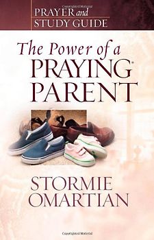 The Power of a Praying Parent: Prayer and Study Guide