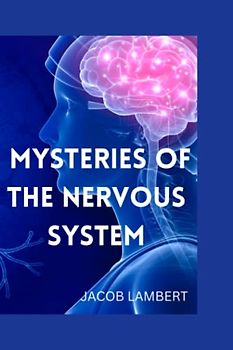 Mysteries of the Nervous System