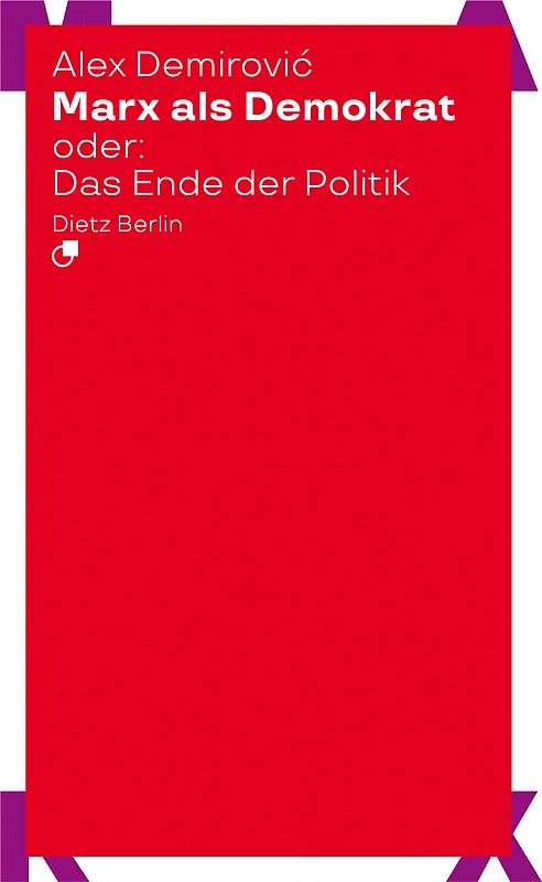 Marx als Demokrat oder: Das Ende der Politik