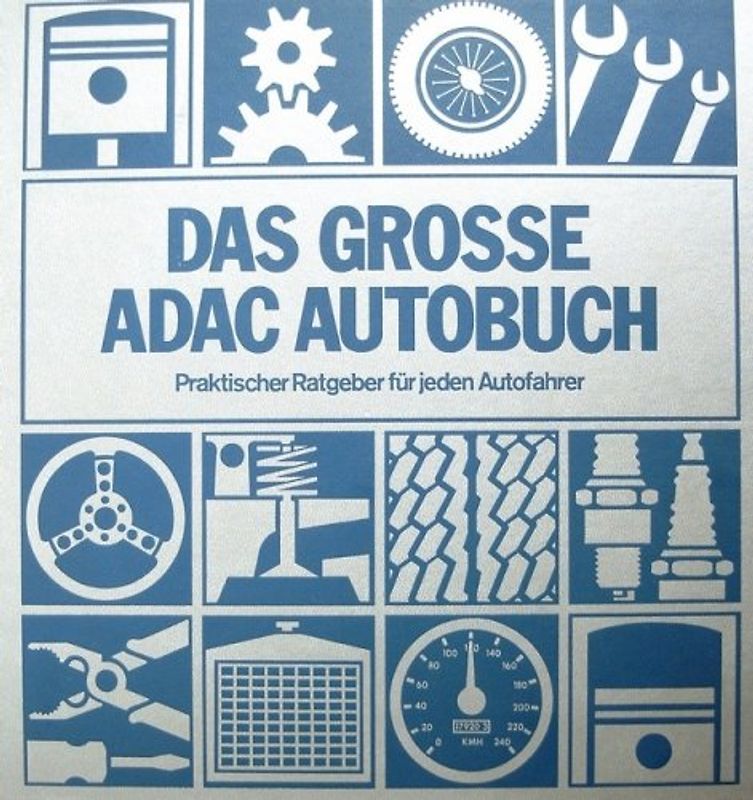 Das große ADAC - Autobuch. Praktischer Ratgeber für jeden Autofahrer