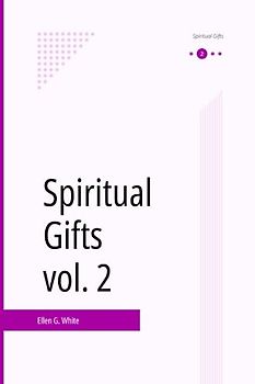 Spiritual Gifts, vol. 2