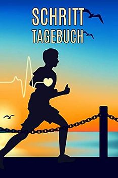 Schritttagebuch: Ein Journal um seine täglichen Schritte und die Kilometer zu Tracken - Motivation pur