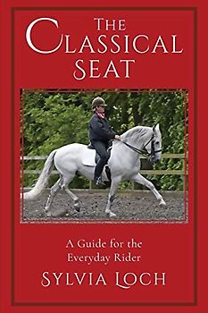 The Classical Seat: A Guide for the Everyday Rider