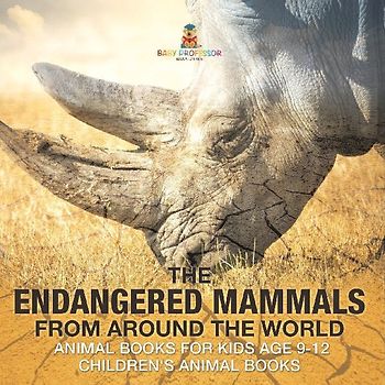 The Endangered Mammals from Around the World | Animal Books for Kids Age 9-12 | Children's Animal Books