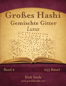 Großes Hashi Gemischte Gitter Luxus - Band 2 - 255 Rätsel