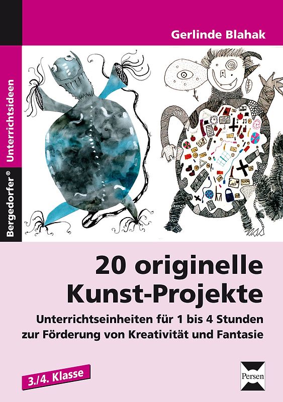20 originelle Kunst-Projekte. Unterrichtseinheiten für 1 bis 4 Stunden zur Förderung von Kreativität und Fantasie (3. und 4. Klasse)