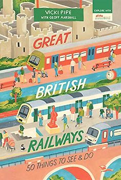 Great British Railways: 50 Things to See & Do (50 Things to See and Do Series)