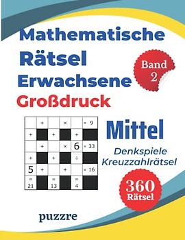 Mathematische Rätsel Erwachsene Großdruck Mittel Band 2 - Denkspiele Kreuzzahlrätsel: Denksport Mathematik