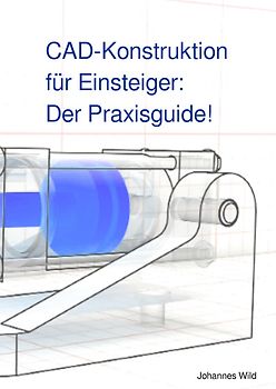 CAD-Konstruktion für Einsteiger: Der Praxisguide
