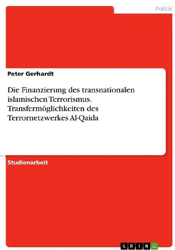 Die Finanzierung des transnationalen islamischen Terrorismus. Transfermöglichkeiten des Terrornetzwerkes Al-Qaida