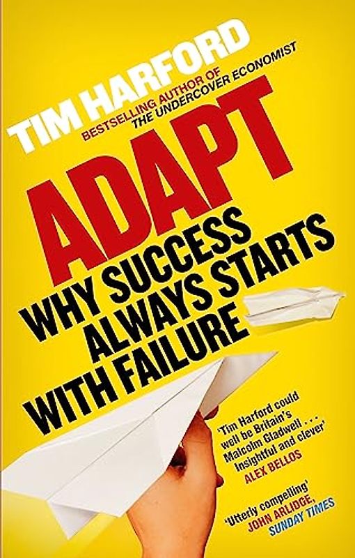Adapt: Why Success Always Starts with Failure - Harford, Tim