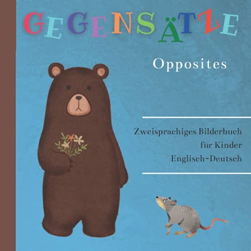 Mein Erstes Zweisprachiges Buch Gegensätze Zweisprachiges Bilderbuch für Kinder Englisch Deutsch: Meine Ersten 100 Wörter | Englisch Lernen | ... | Montessori | Aktivitätsbuch für Kleinkinder