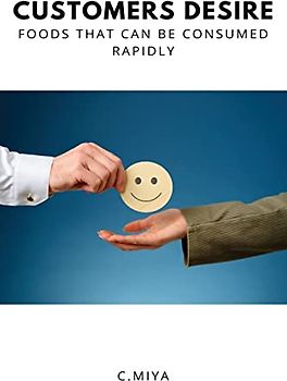 Customers desire foods that can be consumed rapidly.