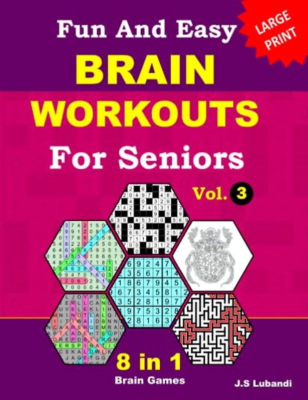 Fun and Easy Brain Workouts for Seniors: Vol.3; 8 in 1 English Variety puzzle book; number searches, word searches, mazes, coloring pages, sudoku, ... and number fill puzzles, All in Large Print