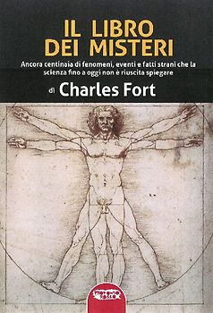 Il libro dei misteri. Ancora centinaia di fenomeni, eventi e fatti strani che la scienza fino a oggi non è riuscita a spiegare