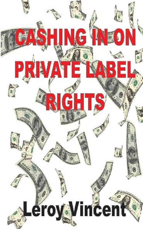 Cashing In On Private Label Rights