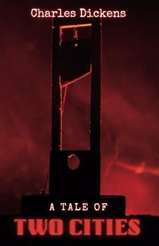 A Tale of Two Cities: A Must Read Classic Historical Fiction Romance (Annotated)