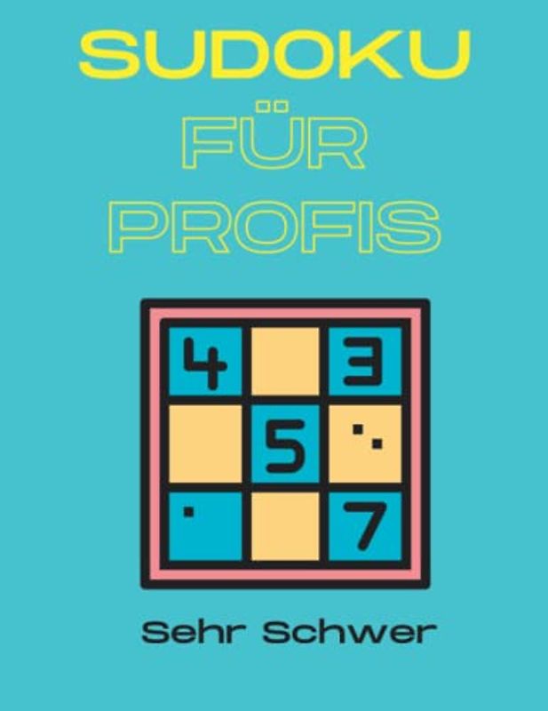 SUDOKU FÜR PROFIS: 50 Sudoku Rätsel für Profis I Mit Lösungen I Zeitvertreib gegen Langeweile I Training logisches Denken I