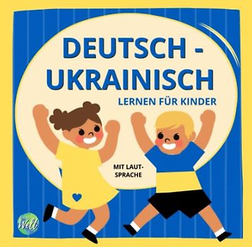 Deutsch Ukrainisch lernen für Kinder - Bilderwörterbuch | Kinderleicht Sprachen lernen für Anfänger: Mit süßen Bildern und Lautsprache | ... Sätze | Zweisprachiges Kinderbuch Ukrainisch
