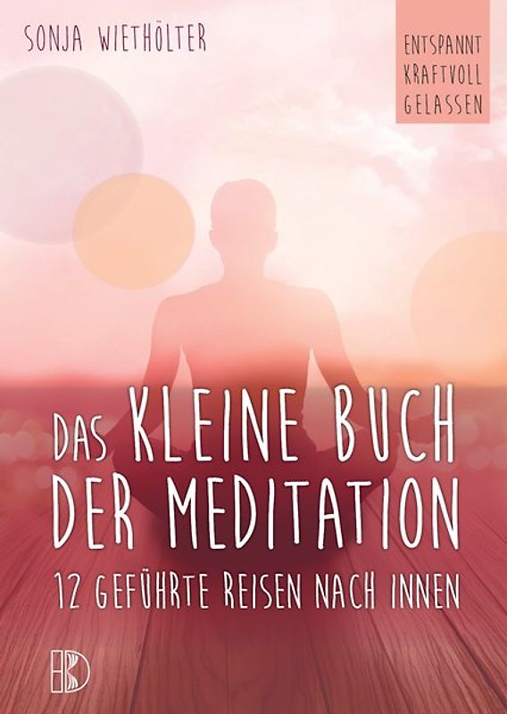 Das kleine Buch der Meditation