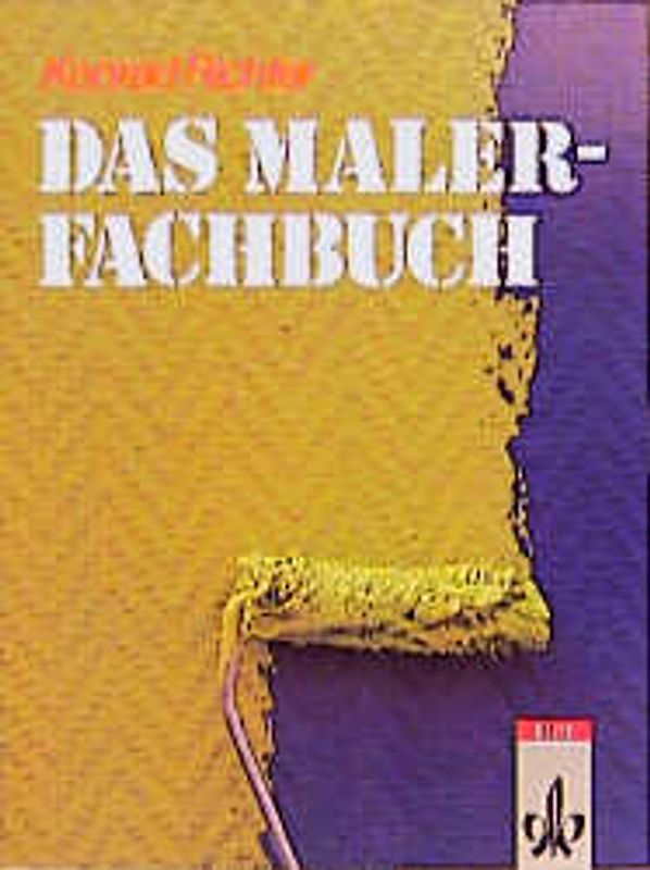 Das Malerfachbuch. Technologie für Maler und Lackierer