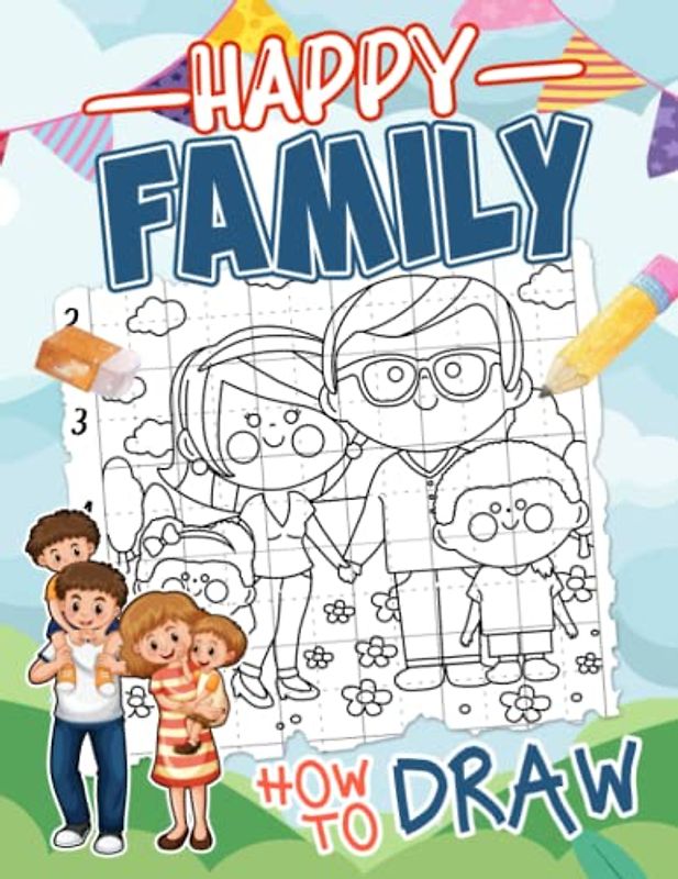 How To Draw Happy Family: Containing 25 Step-By-Step And Basic Line Drawings To Learn To Draw | Anxiety Relief Gifts | Relaxation Gifts For Little Boys And Girls