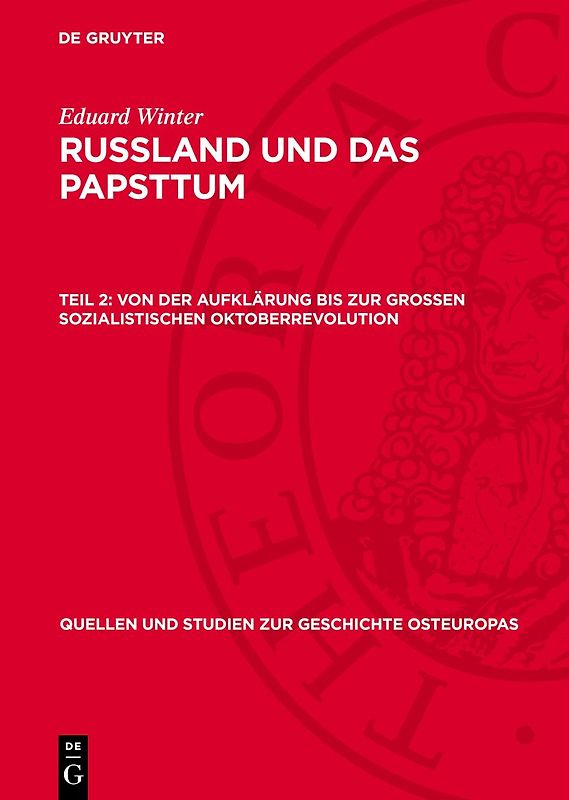 Eduard Winter: Russland und das Papsttum / Von der Aufklärung bis zur Grossen Sozialistischen Oktoberrevolution