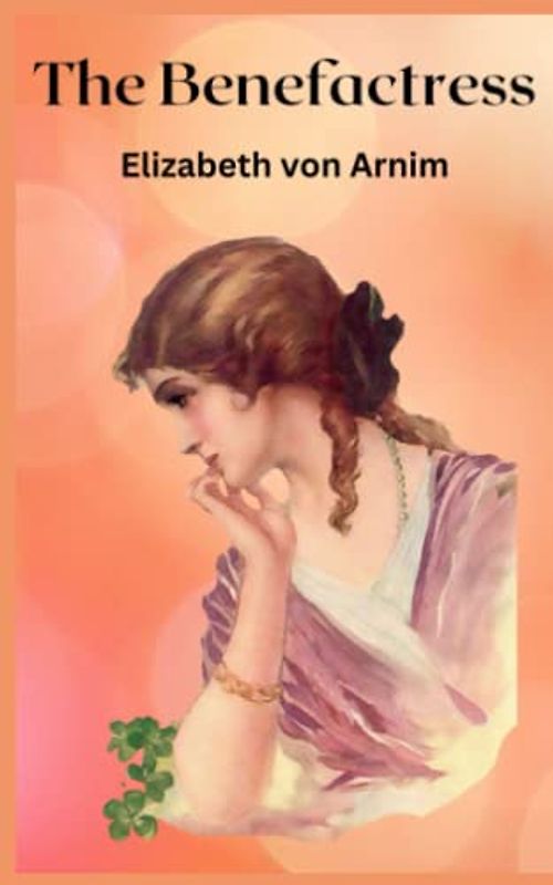 The Benefactress: 20th Century Literary Fiction (Annotated)