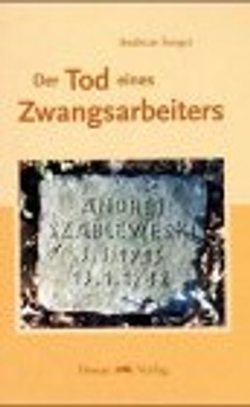 Der Tod eines Zwangsarbeiters