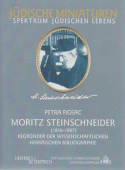 Moritz Steinschneider. Begründer der wissenschaftlichen hebräischen Bibliographie