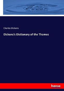 Dickens's Dictionary of the Thames