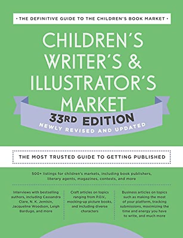 Children's Writer's & Illustrator's Market 33rd Edition: The Most Trusted Guide to Getting Published (Children's Writer's and Illustrator's Market)